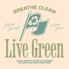 Live green, Environment sustainability quotes t-shirt design, Green living poster graphic, Environmental graphic for print