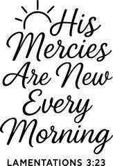 Inspirational Christian vector – “His Mercies Are New Every Morning” Lamentations 3:23 with Sun Outline in Elegant Script on White Background