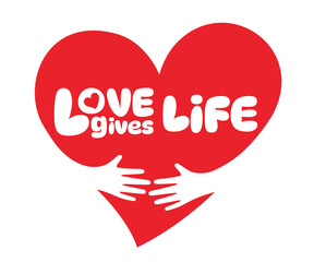 Love gives life, Two hands embracing a red heart. A symbol of love.