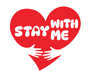 Stay with me, Two hands embracing a red heart. A symbol of love.