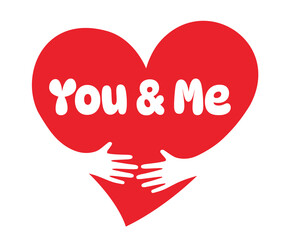 You & Me, Two hands embracing a red heart. A symbol of love.