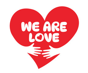 We are love, Two hands embracing a red heart. A symbol of love.
