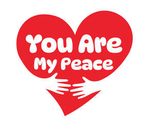 You are my peace, Two hands embracing a red heart. A symbol of love.
