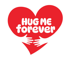 Hug me forever, Two hands embracing a red heart. A symbol of love.