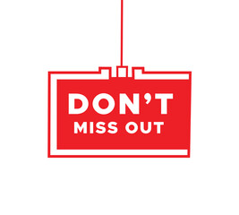 Don't miss out poster template hanging style banner icon illustration design on white background. vector graphic modern web.
