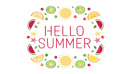 Hello summer text with fruit slices and suns creating a colorful border on a white background design