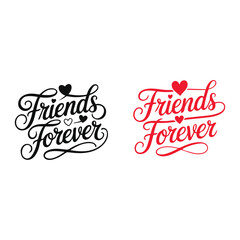 Obraz premium Friends Forever Calligraphy ,Typography, Quotes For Friendship Day T-Shirt Design, 