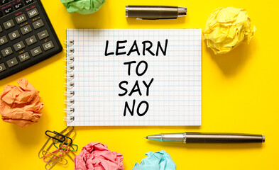 Learn to say no symbol. Concept words phrase Learn to say no on beautiful white note. Colored...