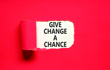 Give change a chance symbol. Concept words phrase Give change a chance on beautiful white paper....