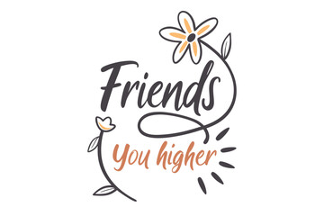Inspirational friendship hand lettering design