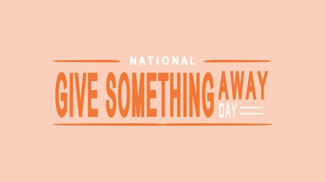 National Give Something Away Day text animation suitable for promoting charitable events, donation drives, or community outreach programs. Perfect for social media.