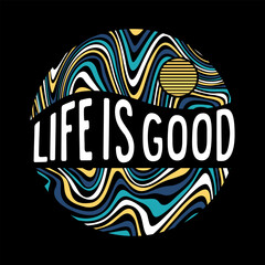 Life is good line art illustration, ready for print on paper poster, t-shirt and other uses.