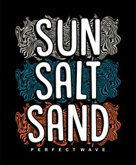 Sun salt sand typography, ready for print on paper poster, t-shirt and other uses.