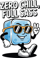 Zero Chill Full Sass Cool Ice Cube Character Graphic Tshirt Idea