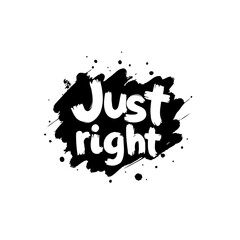 Just right typography with black brushstroke effect for motivational design