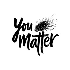 You Matter Inspirational Hand Lettering with Splatter for Encouragement and Support