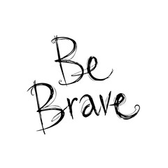 Elegant and empowering 'Be Brave' handwritten lettering design on a white background