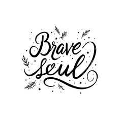 Elegant Hand Lettering Illustration Featuring the Inspiring Phrase 'Brave Soul'