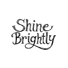 Elegant hand-lettered "Shine Brightly" motivational message isolated on white background