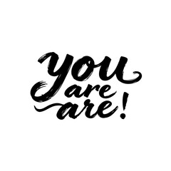 Inspirational handwritten typography: 'You are!' with a bold, artistic touch