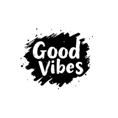 Inspirational grunge quote 'Good Vibes' promoting positivity and motivation