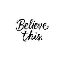 Inspirational message: Believe This, a motivational text promoting positivity