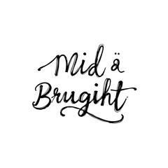 Elegant typographic design with "Mid ä Brugiht" calligraphy for modern appeal