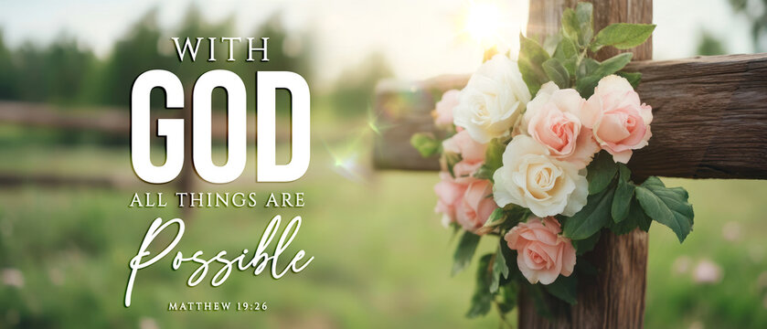 Inspirational Christian Display of Cross and Flowers with Uplifting Bible Verse Matthew 19:26
