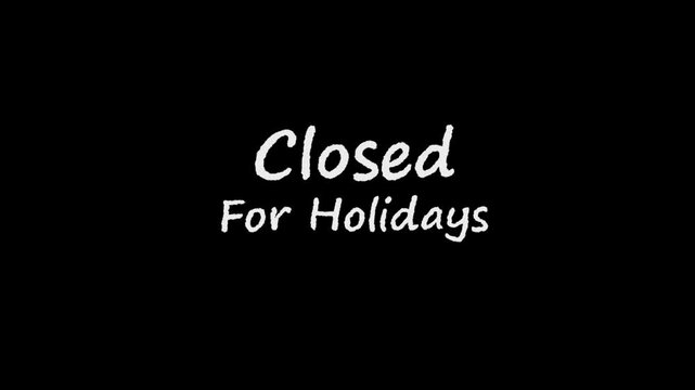 Animated Text: Closed for Holidays in White on Black Background for Notices and Graphics