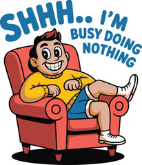 Relaxing Cartoon Guy Busy Doing Nothing Illustration Tshirt Idea