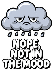 Grumpy Cloud Cartoon Rainy Day Bad Mood Illustration Meme Digital Graphic Tshirt Idea