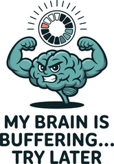 Brain Power Buffering Illustration  Funny Meme Graphic Tshirt Idea