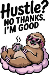 Relaxed Sloth HustleFree Life Design Tshirt Idea