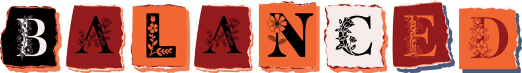 BALANCED Floral Typography of a Concept Word � Elegant Torn Paper Letter Design