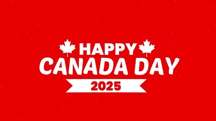 Happy Canada Day Animation, Happy Canada Day 2025 Text animation effect with Leaf, Canada Day celebratory Motion Graphic for Festivals and Greetings, Canada Day 1st July Celebration