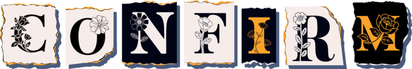CONFIRM Floral Typography of a Concept Word � Elegant Torn Paper Letter Design