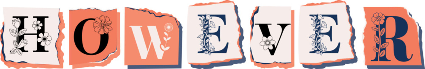 HOWEVER Floral Typography of a Concept Word � Elegant Torn Paper Letter Design