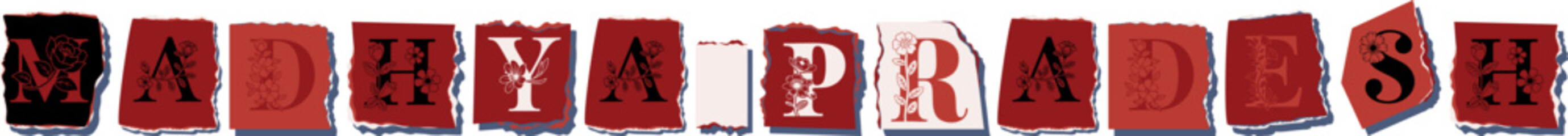 MADHYA PRADESH Floral Typography of an Indian State � Elegant Torn Paper Letter Design