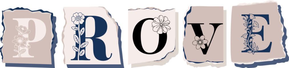 PROVE Floral Typography of a Concept Word � Elegant Torn Paper Letter Design