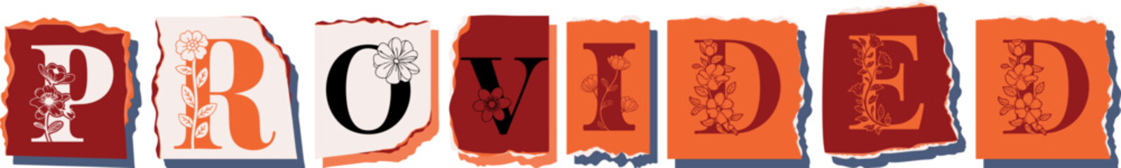 PROVIDED Floral Typography of a Concept Word � Elegant Torn Paper Letter Design