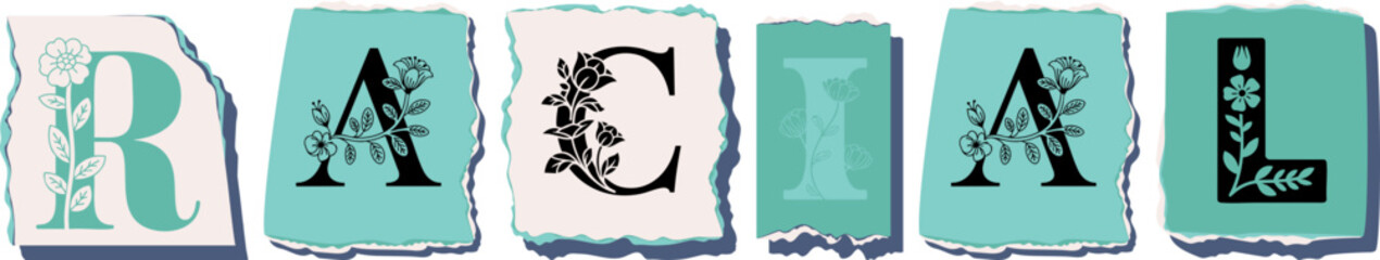 RACIAL Floral Typography of a Concept Word � Elegant Torn Paper Letter Design