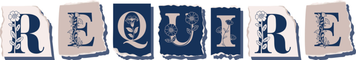 REQUIRE Floral Typography of a Concept Word � Elegant Torn Paper Letter Design