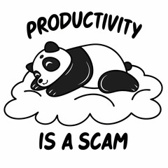 Cute panda sleeping on cloud productivity is a scam funny illustration