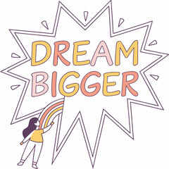 Dream bigger motivational illustration girl rainbow transparent background