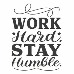 Work hard stay humble motivational quote typography design