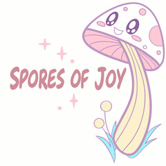 Spores of joy cute cartoon mushroom illustration