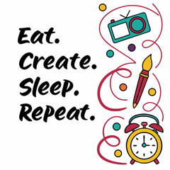 Eat create sleep repeat design element with transparent background