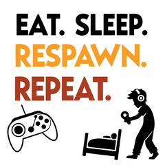 Eat sleep respawn repeat gamer lifestyle graphic