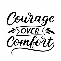 Courage over comfort inspirational quote graphic design element