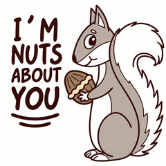 Cute squirrel holding nut im nuts about you
